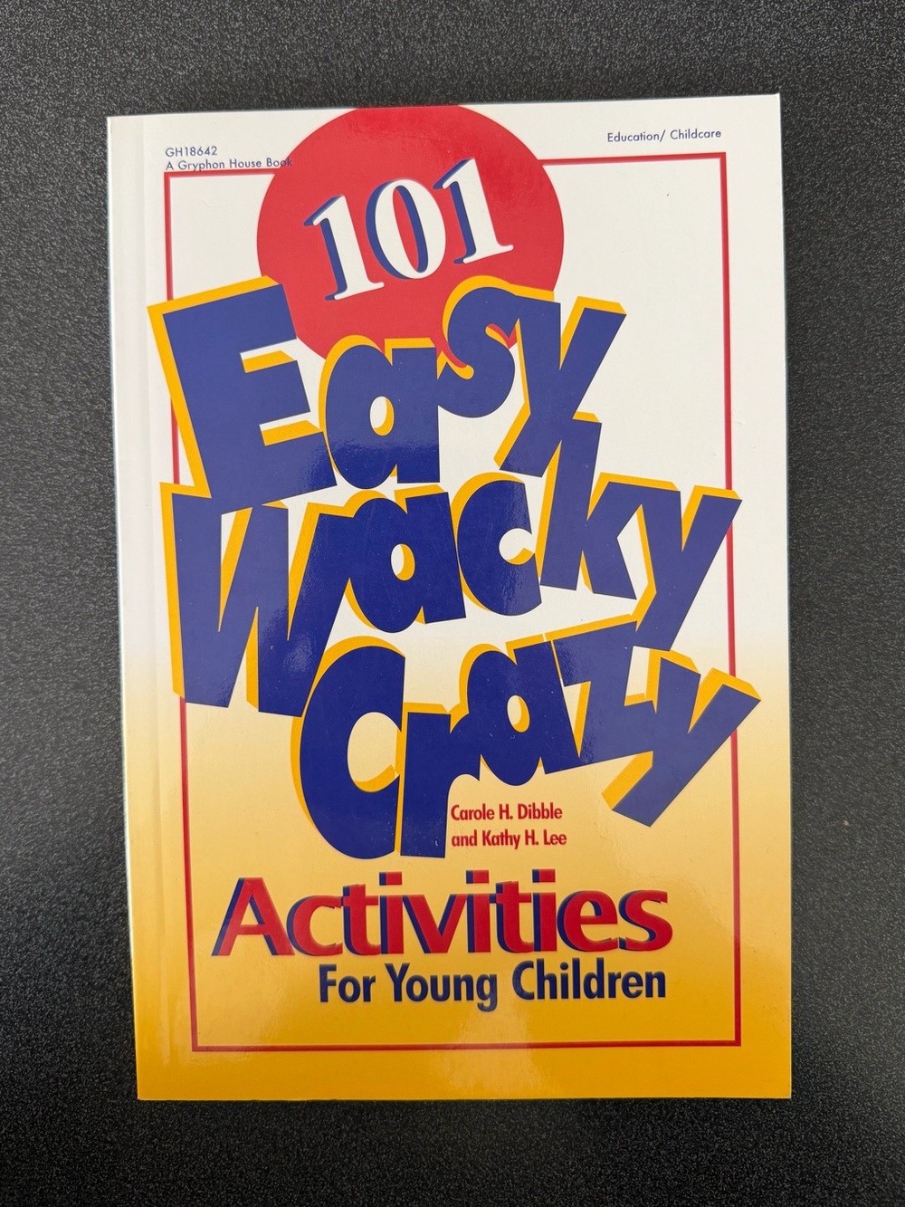 101 Easy Wacky Crazy Activities for Young Children - Yellow/Red